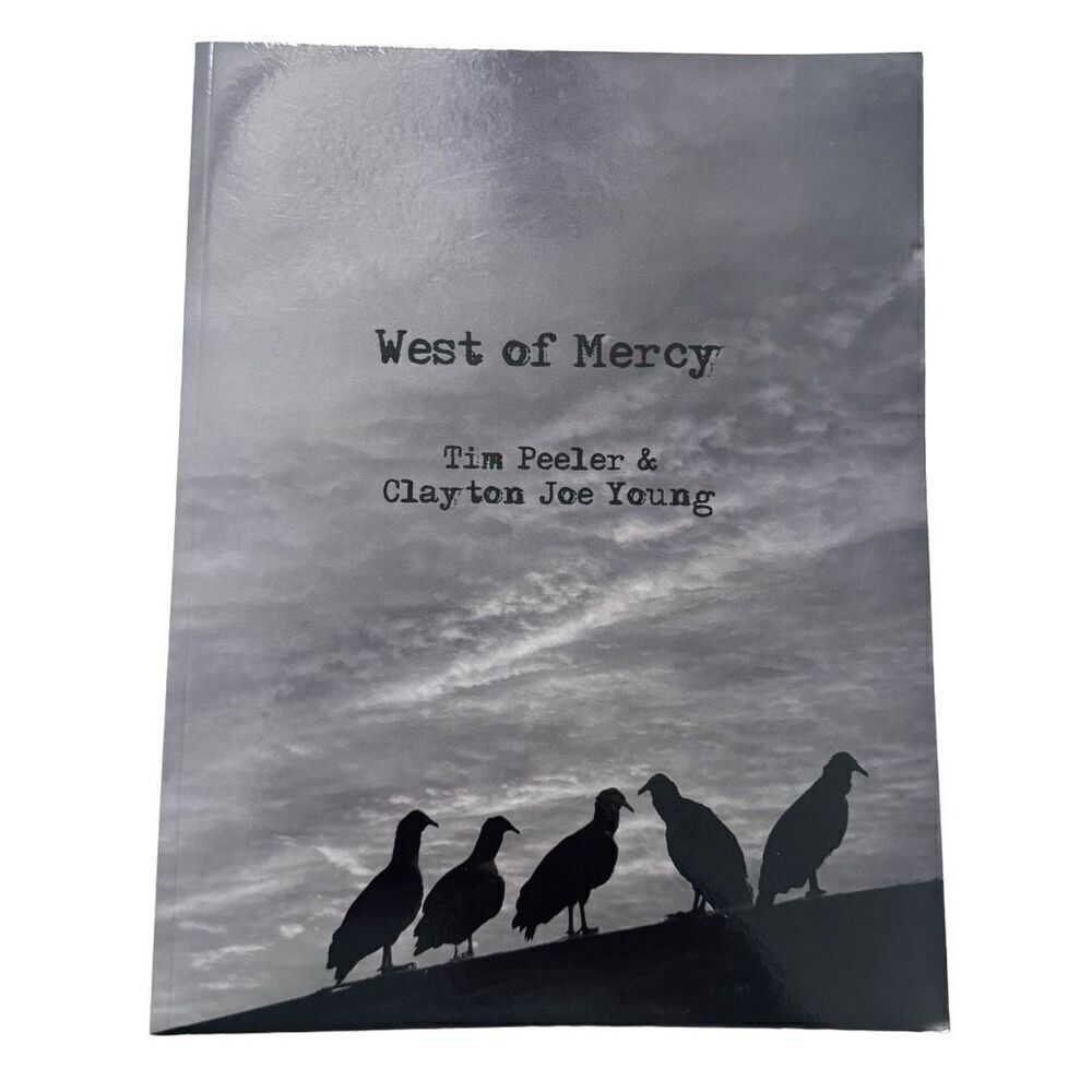 West Of Mercy by Tim Peeler & Clayton Joe Young ( Signed & Numbered 21/100) PB